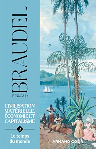 Civilisation matérielle, économie et capitalisme - Tome 3: Le temps du monde von ARMAND COLIN